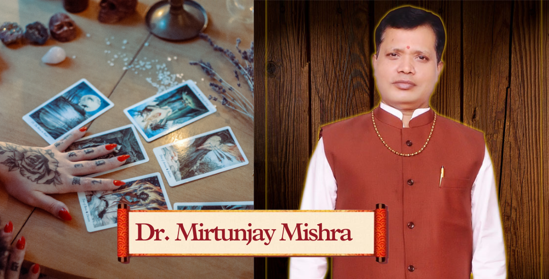 Dr. Mirtunjay Mishra: The Best Tarot Card Reader in Gurgaon